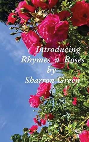 Green, Sharron. Introducing Rhymes_n_Roses. Sharron Green, 2019.