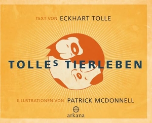 Tolle, Eckhart. Tolles Tierleben. ARKANA Verlag, 2024.