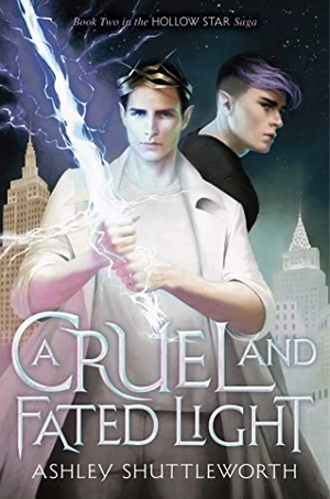 Shuttleworth, Ashley. A Cruel and Fated Light. Margaret K. McElderry Books, 2022.