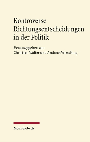 Wirsching, Andreas / Christian Walter (Hrsg.). Kontroverse Richtungsentscheidungen in der Politik. Mohr Siebeck GmbH & Co. K, 2026.