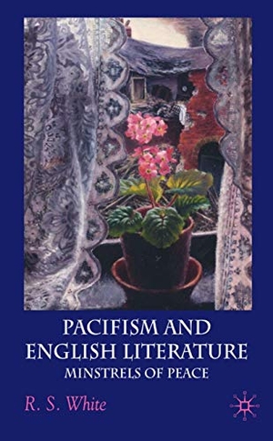 White, R.. Pacifism and English Literature - Minstrels of Peace. Springer New York, 2008.