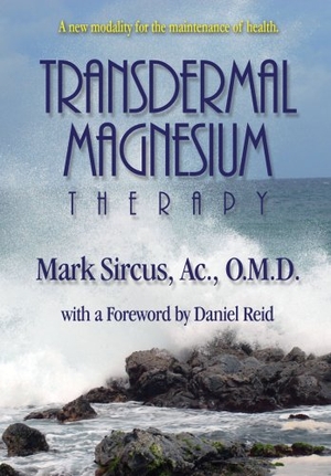 Sircus, Mark. Transdermal Magnesium Therapy. Phaelos Books & Mediawerks, 2007.