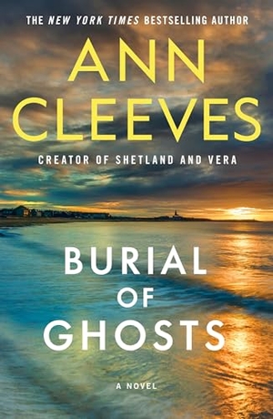 Cleeves, Ann. Burial of Ghosts. St. Martin's Publishing Group, 2025.