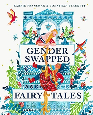 Fransman, Karrie / Jonathan Plackett. Gender Swapped Fairy Tales. Faber And Faber Ltd., 2020.