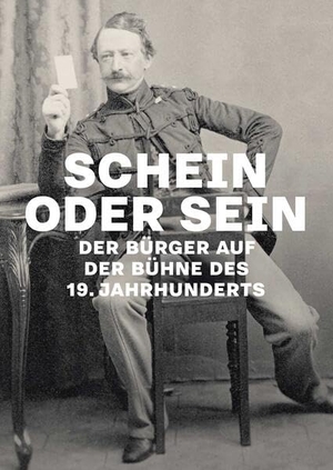 Haberland, Irene / Matthias Winzen (Hrsg.). Schein oder Sein - Der Bürger auf der Bühne des 19. Jahrhunderts. wbv Media GmbH, 2019.