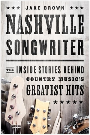 Brown, Jake. Nashville Songwriter - The Inside Stories Behind Country Music's Greatest Hits. Benbella Books, 2014.