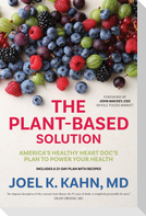 The Plant-Based Solution: America's Healthy Heart Doc's Plan to Power Your Health