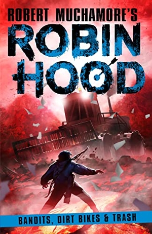 Muchamore, Robert. Robin Hood 6: Bandits, Dirt Bikes & Trash. Hot Key Books, 2023.