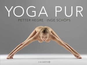 Hegre, Petter / Inge Schöps. Yoga pur. Barth O.W., 2015.