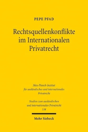 Pfad, Pepe. Rechtsquellenkonflikte im Internationalen Privatrecht - Eine kritische Betrachtung der Art. 23, 24, 25 Rom I-VO, Art. 27, 28 Rom II-VO und Art. 3 EGBGB. Mohr Siebeck GmbH & Co. K, 2025.