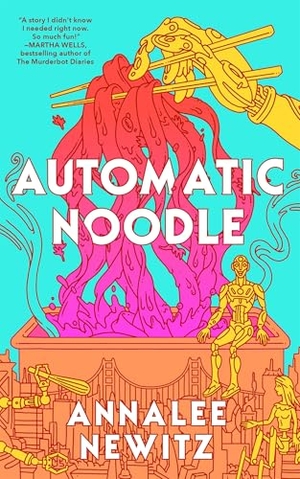 Newitz, Annalee. Automatic Noodle. Macmillan USA, 2026.