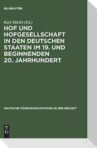 Hof und Hofgesellschaft in den deutschen Staaten im 19. und beginnenden 20. Jahrhundert