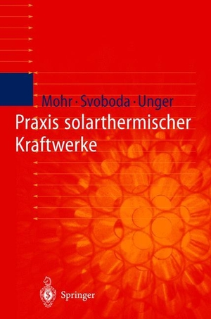 Mohr, Markus / Unger, Herrmann et al. Praxis solarthermischer Kraftwerke. Springer Berlin Heidelberg, 1999.