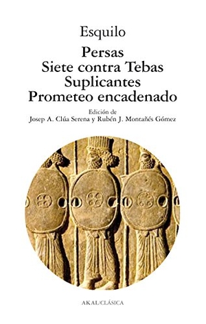 Esquilo. Persas ; Siete contra Tebas ; Suplicantes ; Prometeo encadenado. Ediciones Akal, 2013.
