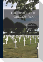 The History of Grecian War; Volume I