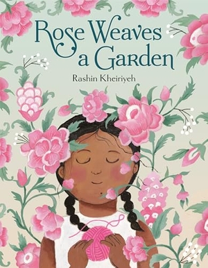 Kheiriyeh, Rashin. Rose Weaves a Garden. Random House Children's Books, 2025.