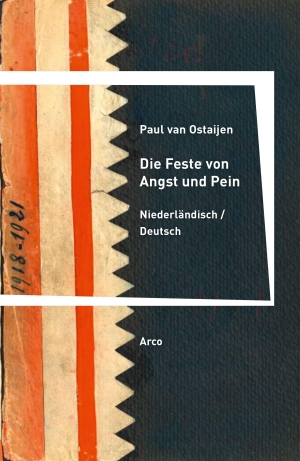 Ostaijen, Paul Van. Die Feste von Angst und Pein/ De feesten van angst en pijn - Zweisprachige Ausgabe. Arco Verlag GmbH, 2022.