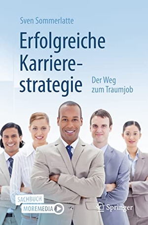 Sommerlatte, Sven. Erfolgreiche Karrierestrategie - Der Weg zum Traumjob. Springer Berlin Heidelberg, 2022.