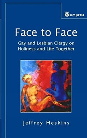 Heskins, Jeffrey. Face to Face - Reflections of Gay and Lesbian Clergy on Holy Living and Committed Partnerships. , 2005.