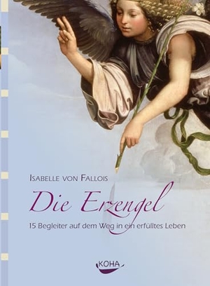 Fallois, Isabelle von. Die Erzengel - 15 Begleiter auf dem Weg in ein erfülltes Leben. Koha-Verlag GmbH, 2009.