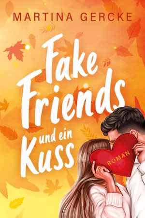 Gercke, Martina. Fake Friends & ein Kuss - Mit wunderschönem limitierten Farbschnitt. NOVA MD, 2026.