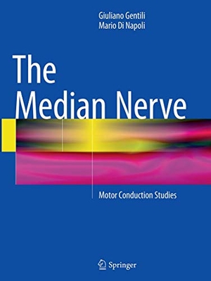 Di Napoli, Mario / Giuliano Gentili. The Median Nerve - Motor Conduction Studies. Springer International Publishing, 2016.
