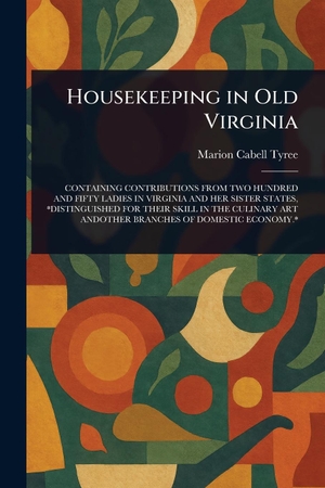 Tyree, Marion Cabell. Housekeeping in Old Virginia. Creative Media Partners, LLC, 2025.