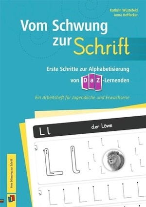 Hoffacker, Anna Wüstefeld. Vom Schwung zur Schrift - Erste Schritte zur Alphabetisierung von DaZ-Lernern. Ein Arbeitsheft für Jugendliche und Erwachsene. Verlag an der Ruhr GmbH, 2018.