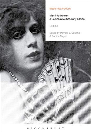 Elbe, Lili. Man Into Woman - A Comparative Scholarly Edition. Bloomsbury Academic, 2020.