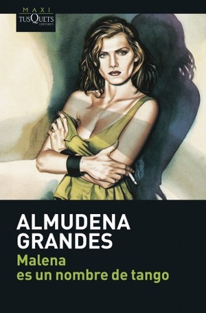 Grandes, Almudena. Malena es un nombre de tango. Tusquets Editores, 2008.