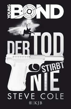 Steve Cole / Leo H. Strohm. Young Bond – Der Tod stirbt nie. FISCHER KJB, 2015.