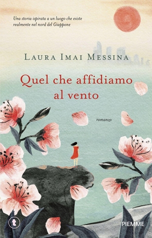 Imai Messina, Laura. Quel che affidiamo al vento. Piemme, 2026.