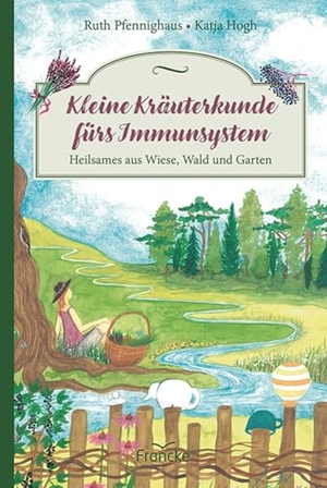 Pfennighaus, Ruth. Kleine Kräuterkunde fürs Immunsystem - Heilsames aus Wiese, Wald und Garten. Francke-Buch GmbH, 2024.
