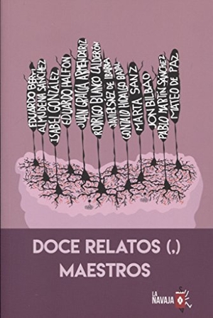 Berti, Eduardo / Blanco Calderón, Rodrigo et al. Doce relatos (,) maestros. La Navaja Suiza Editores, 2018.
