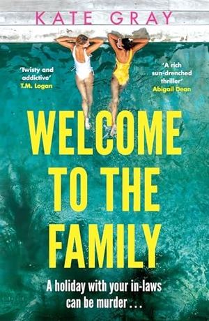 Gray, Kate. Welcome to the Family - the brand-new and completely addictive psychological thriller from the acclaimed author. Headline Publishing Group, 2026.