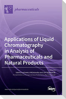 Applications of Liquid Chromatography in Analysis of Pharmaceuticals and Natural Products