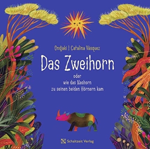 Vásqez, Catalina / Ondjaki. Das Zweihorn - oder wie das Nashorn zu seinen beiden Hörner kam. Schaltzeit Verlag, 2022.
