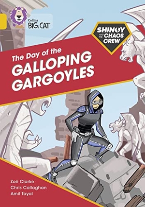 Callaghan, Chris / Zoe Clarke. Shinoy and the Chaos Crew: The Day of the Galloping Gargoyles - Band 09/Gold. HarperCollins Publishers, 2021.