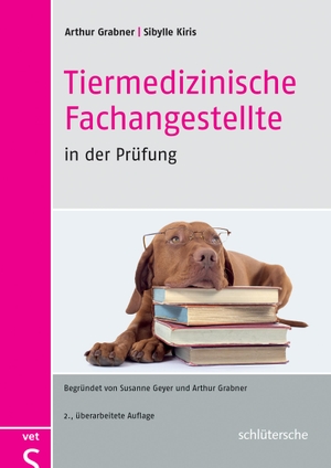 Grabner, Arthur / Sibylle Kiris. Tiermedizinische Fachangestellte in der Prüfung. Schlütersche Verlag, 2016.