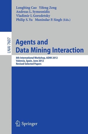 Cao, Longbing / Yifeng Zeng et al (Hrsg.). Agents and Data Mining Interaction - 8th International Workshop, ADMI 2012, Valencia, Spain, June 4-5, 2012, Revised Selected Papers. Springer Berlin Heidelberg, 2013.
