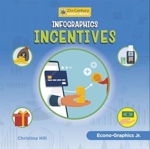 Hill, Christina. Infographics: Incentives. Cherry Lake Publishing, 2023.