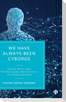 We Have Always Been Cyborgs