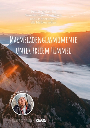 Wilhelmy, Anna-Lena. Marmeladenglasmomente unter freiem Himmel - Dein Begleiter für Wanderungen, Gedanken und Erinnerungen, die bleiben sollen. Kampenwand Verlag, 2026.