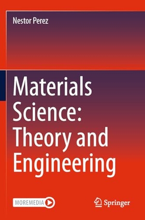Perez, Nestor. Materials Science: Theory and Engineering. Springer, 2025.