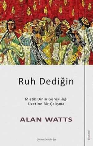Watts, Alan. Ruh Dedigin - Mistik Dinin Gerekliligi Üzerine Bir Calisma. Sola Unitas Academy, 2022.