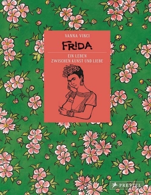 Vinci, Vanna. Frida - Ein Leben zwischen Kunst und Liebe. Prestel Verlag, 2017.