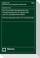 Die finanzielle Komponente des Urlaubsanspruchs im deutschen und im europäischen Recht