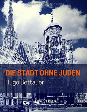 Bettauer, Hugo. Die Stadt ohne Juden. LIWI Literatur- und Wissenschaftsverlag, 2019.