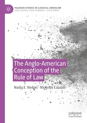 Capaldi, Nicholas / Nadia E. Nedzel. The Anglo-American Conception of the Rule of Law. Springer International Publishing, 2019.