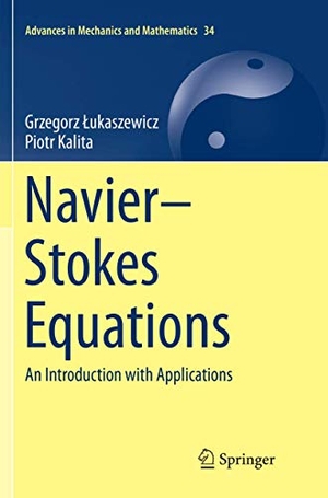 ¿Ukaszewicz, Grzegorz / Piotr Kalita. Navier-Stokes Equations - An Introduction with Applications. Springer, 2018.